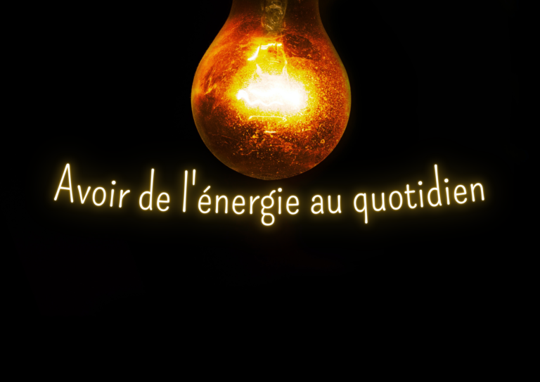 Avoir de l'énergie au quotidien